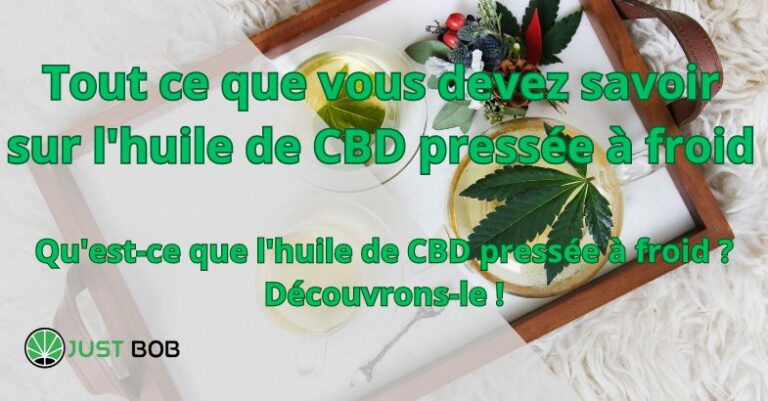 L Huile De Cbd Press E Froid Est Elle La Meilleure