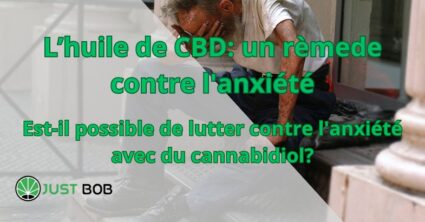 L’huile de CBD: un rèmede contre l'anxiété